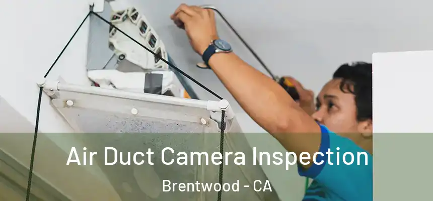 Air Duct Camera Inspection Brentwood - CA