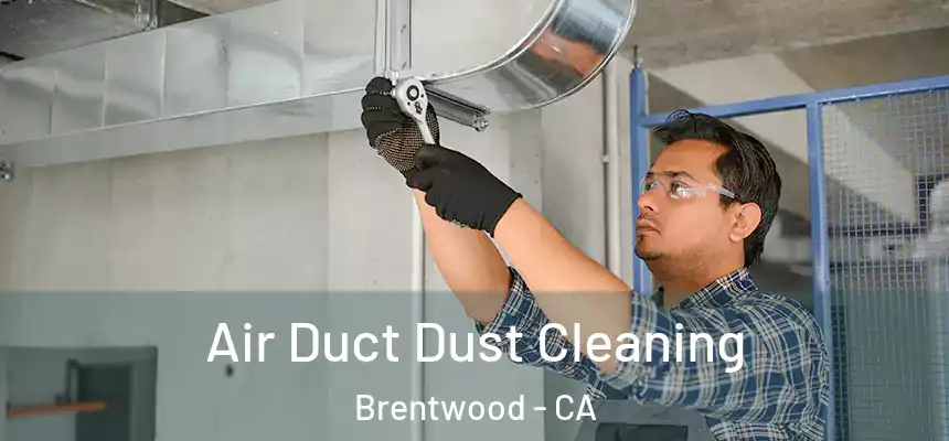 Air Duct Dust Cleaning Brentwood - CA