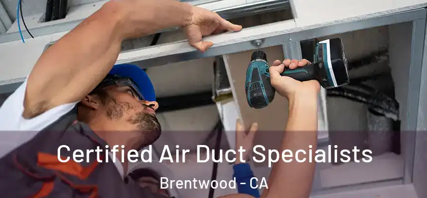  Certified Air Duct Specialists Brentwood - CA