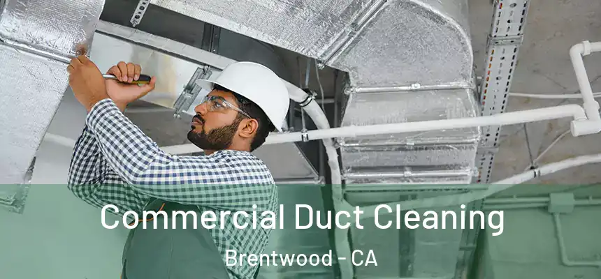  Commercial Duct Cleaning Brentwood - CA