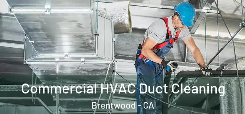  Commercial HVAC Duct Cleaning Brentwood - CA