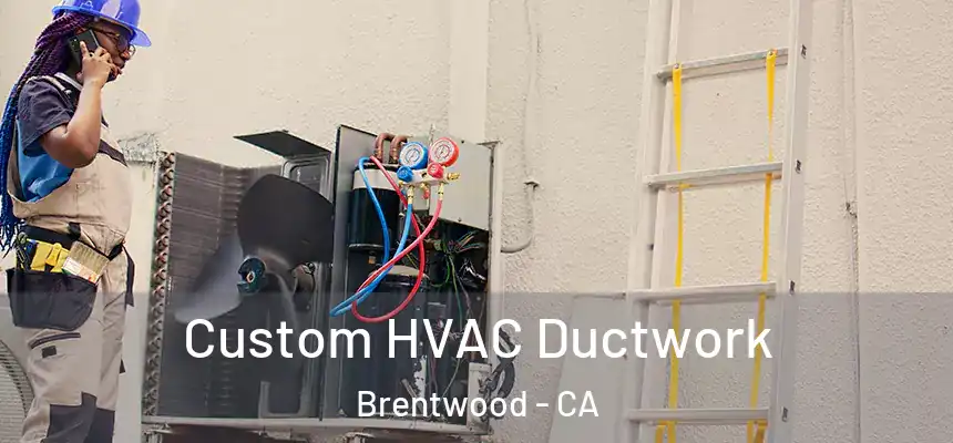  Custom HVAC Ductwork Brentwood - CA