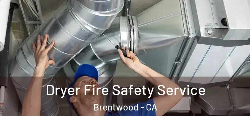 Dryer Fire Safety Service Brentwood - CA