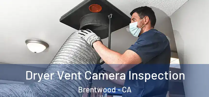  Dryer Vent Camera Inspection Brentwood - CA