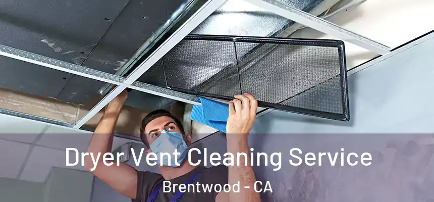 Dryer Vent Cleaning Service Brentwood - CA
