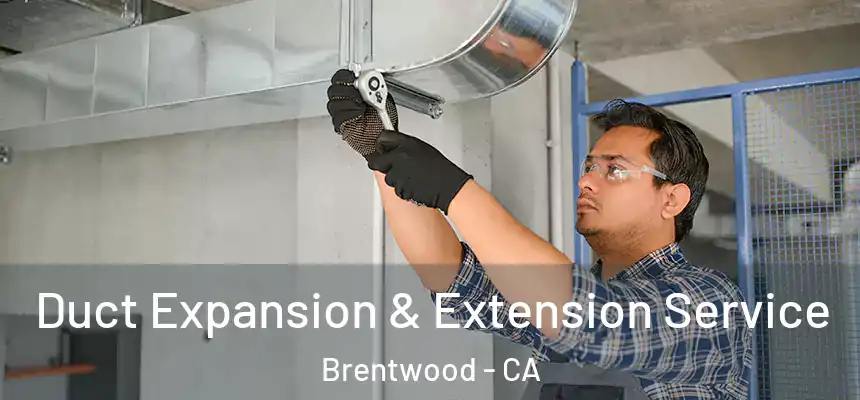  Duct Expansion & Extension Service Brentwood - CA