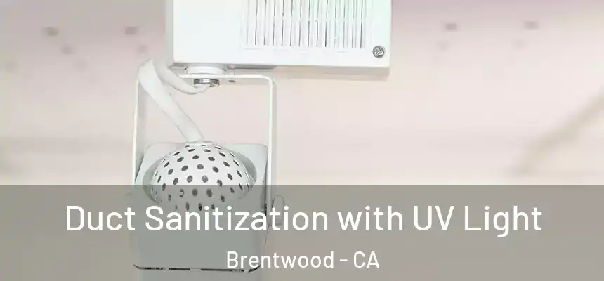  Duct Sanitization with UV Light Brentwood - CA