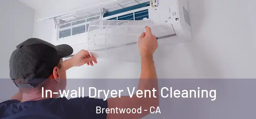 In-wall Dryer Vent Cleaning Brentwood - CA