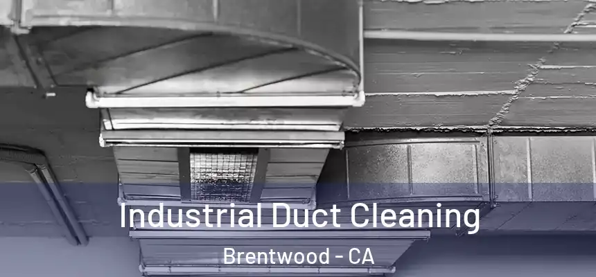 Industrial Duct Cleaning Brentwood - CA
