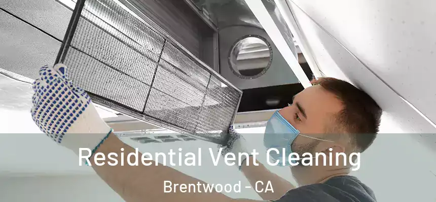  Residential Vent Cleaning Brentwood - CA